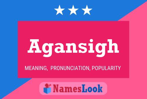 Agansigh Name Poster