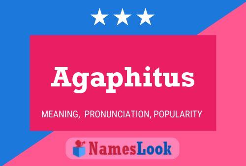 Agaphitus Name Poster