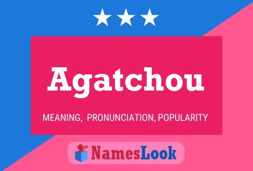 Agatchou Name Poster