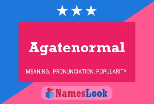 Agatenormal Name Poster