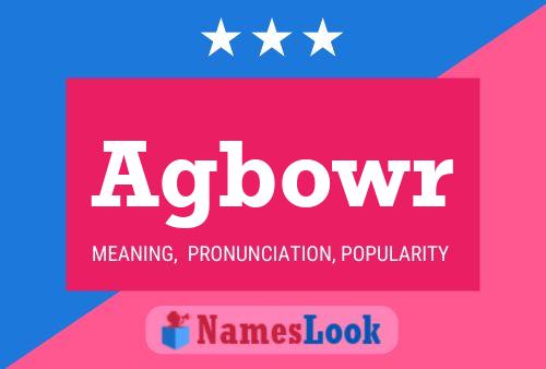 Agbowr Name Poster