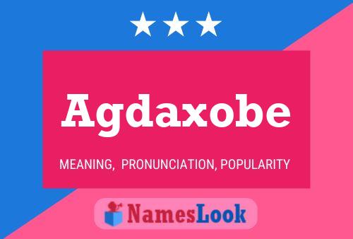 Agdaxobe Name Poster