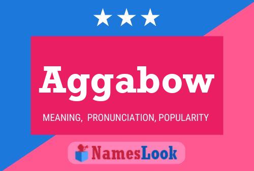 Aggabow Name Poster