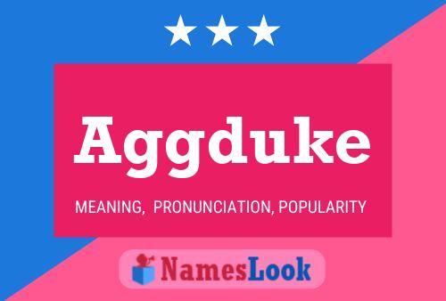 Aggduke Name Poster