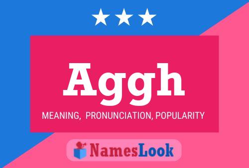 Aggh Name Poster