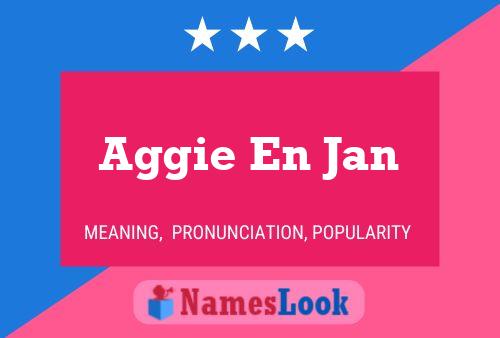 Aggie En Jan Name Poster