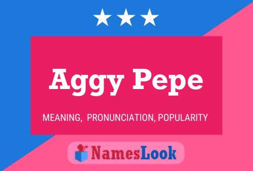 Aggy Pepe Name Poster