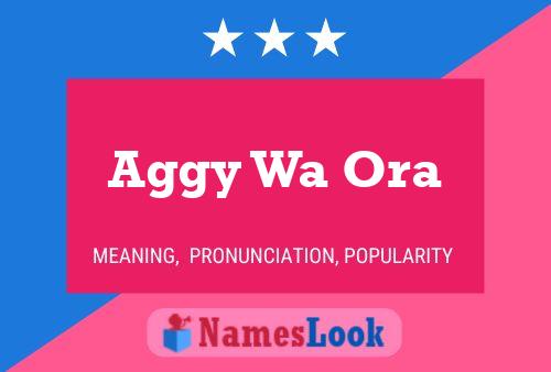 Aggy Wa Ora Name Poster