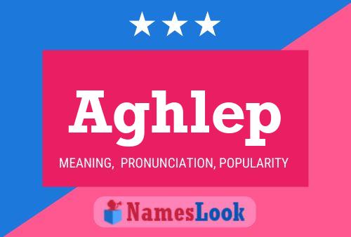 Aghlep Name Poster