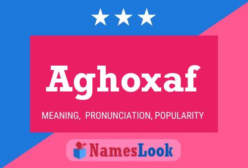 Aghoxaf Name Poster