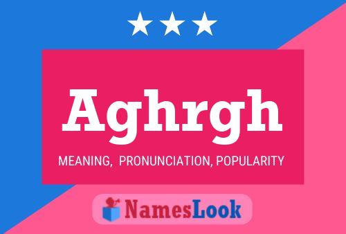 Aghrgh Name Poster