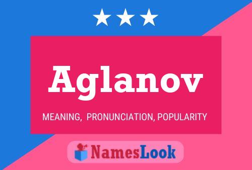 Aglanov Name Poster