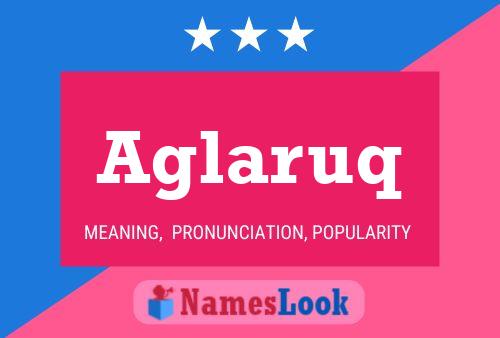 Aglaruq Name Poster