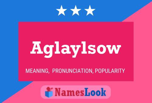 Aglaylsow Name Poster