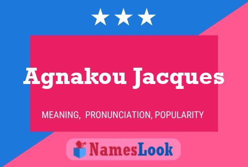 Agnakou Jacques Name Poster