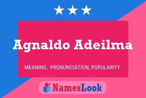 Agnaldo Adeilma Name Poster