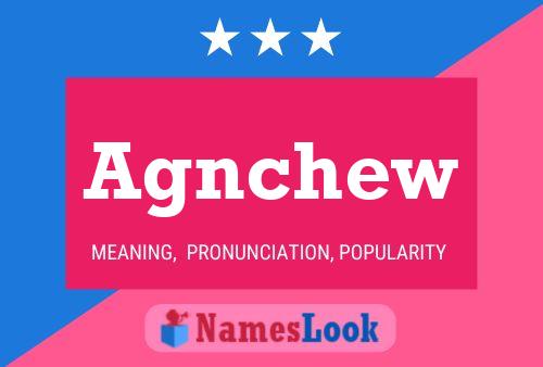 Agnchew Name Poster