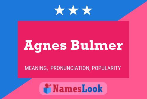 Agnes Bulmer Name Poster