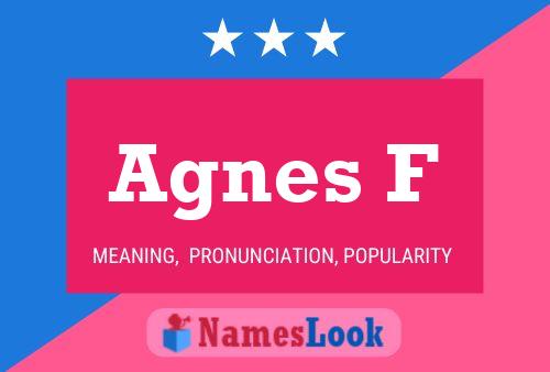 Agnes F Name Poster