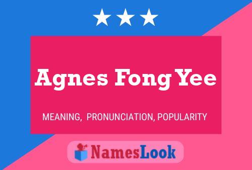 Agnes Fong Yee Name Poster