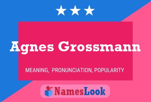 Agnes Grossmann Name Poster