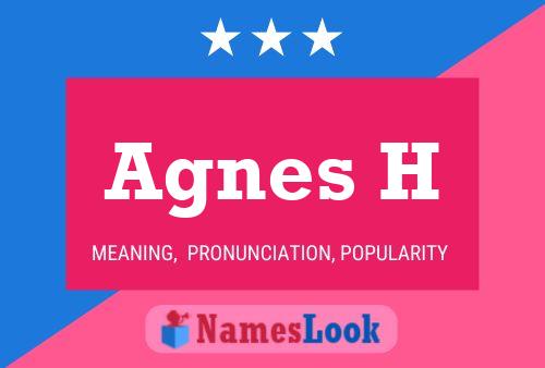 Agnes H Name Poster