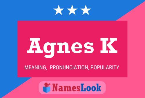 Agnes K Name Poster