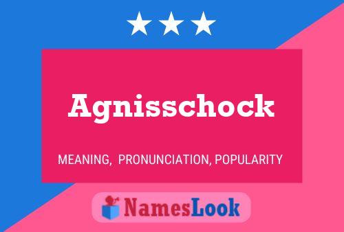 Agnisschock Name Poster