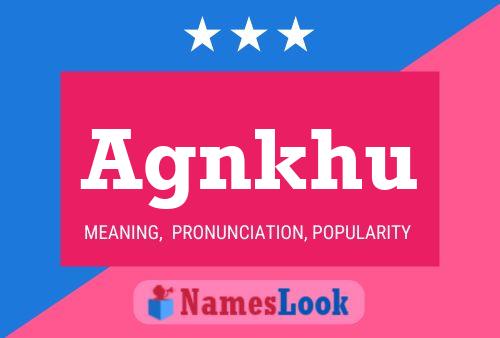 Agnkhu Name Poster