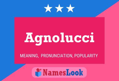 Agnolucci Name Poster