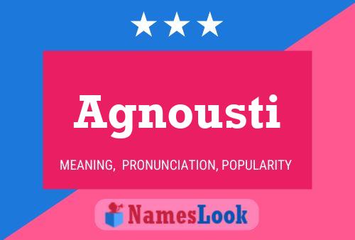 Agnousti Name Poster