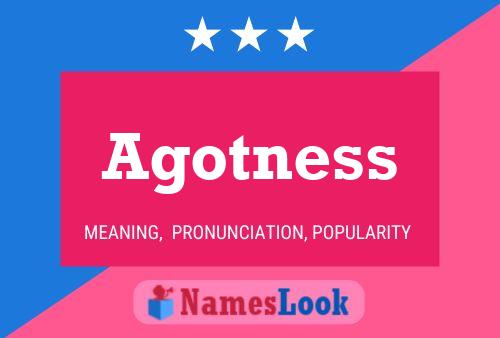 Agotness Name Poster