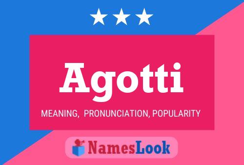 Agotti Name Poster