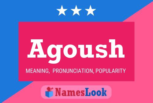 Agoush Name Poster