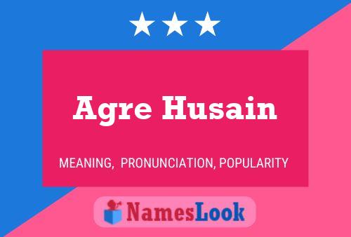 Agre Husain Name Poster