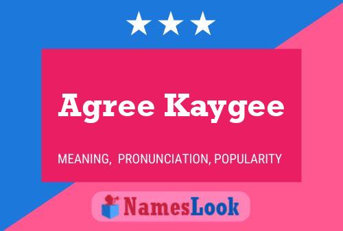 Agree Kaygee Name Poster