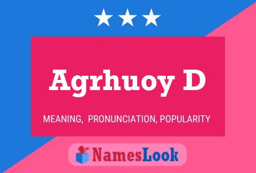 Agrhuoy D Name Poster