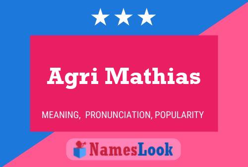 Agri Mathias Name Poster