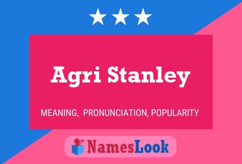 Agri Stanley Name Poster