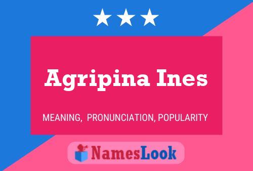 Agripina Ines Name Poster