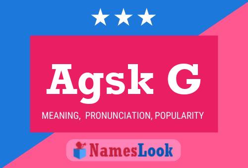 Agsk G Name Poster