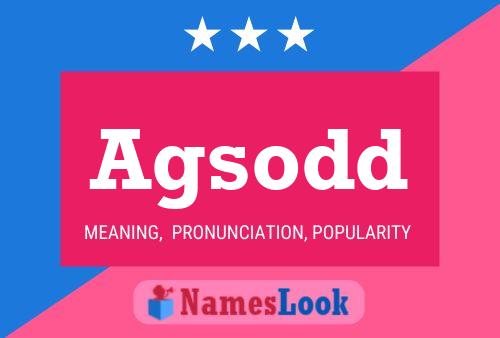 Agsodd Name Poster