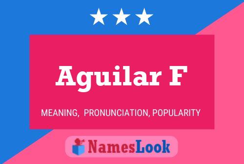 Aguilar F Name Poster