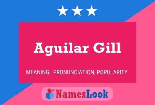 Aguilar Gill Name Poster