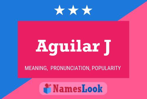 Aguilar J Name Poster