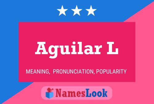 Aguilar L Name Poster