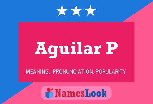 Aguilar P Name Poster