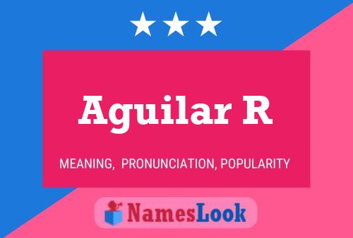 Aguilar R Name Poster