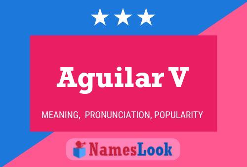 Aguilar V Name Poster