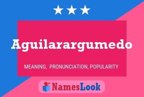 Aguilarargumedo Name Poster